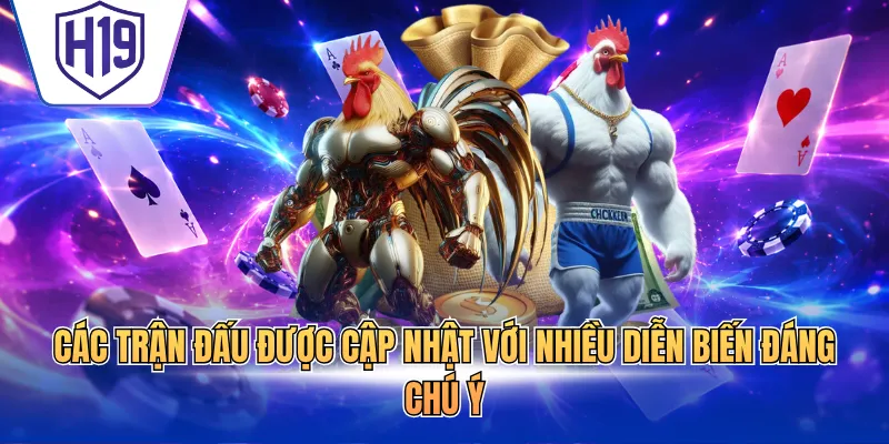Các trận đấu được cập nhật với nhiều diễn biến đáng chú ý