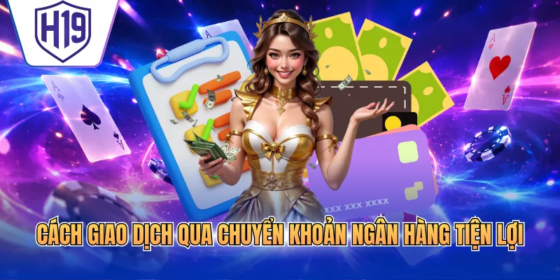 Cách giao dịch qua chuyển khoản ngân hàng tiện lợi