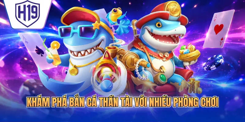Khám phá bắn cá thần tài với nhiều phòng chơi
