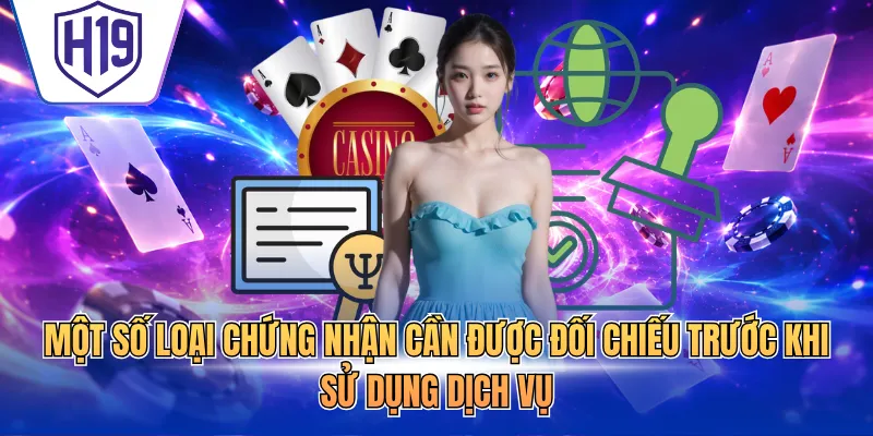 Một số loại chứng nhận cần được đối chiếu trước khi sử dụng dịch vụ