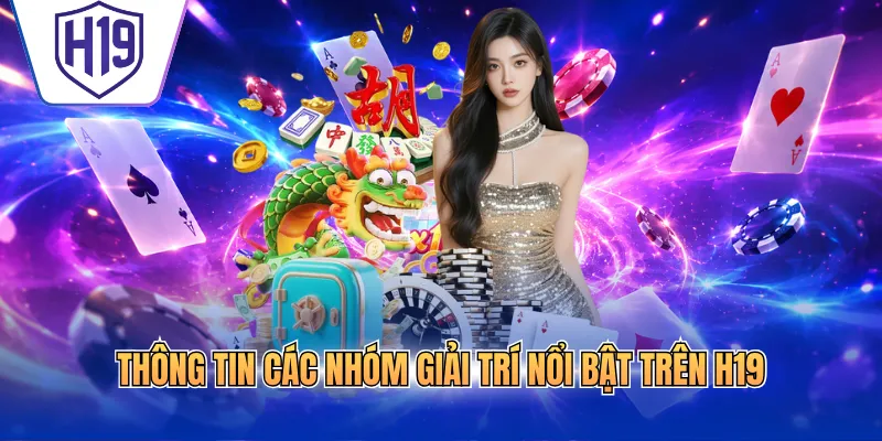 Thông tin các nhóm giải trí nổi bật trên H19